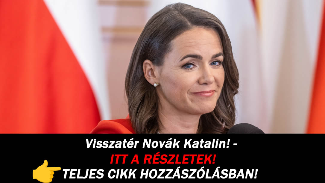 Visszatér Novák Katalin! – ITT A RÉSZLETEK!