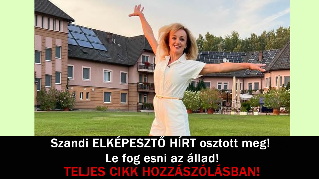 Szandi ELKÉPESZTŐ HÍRT osztott meg! Le fog esni az állad!