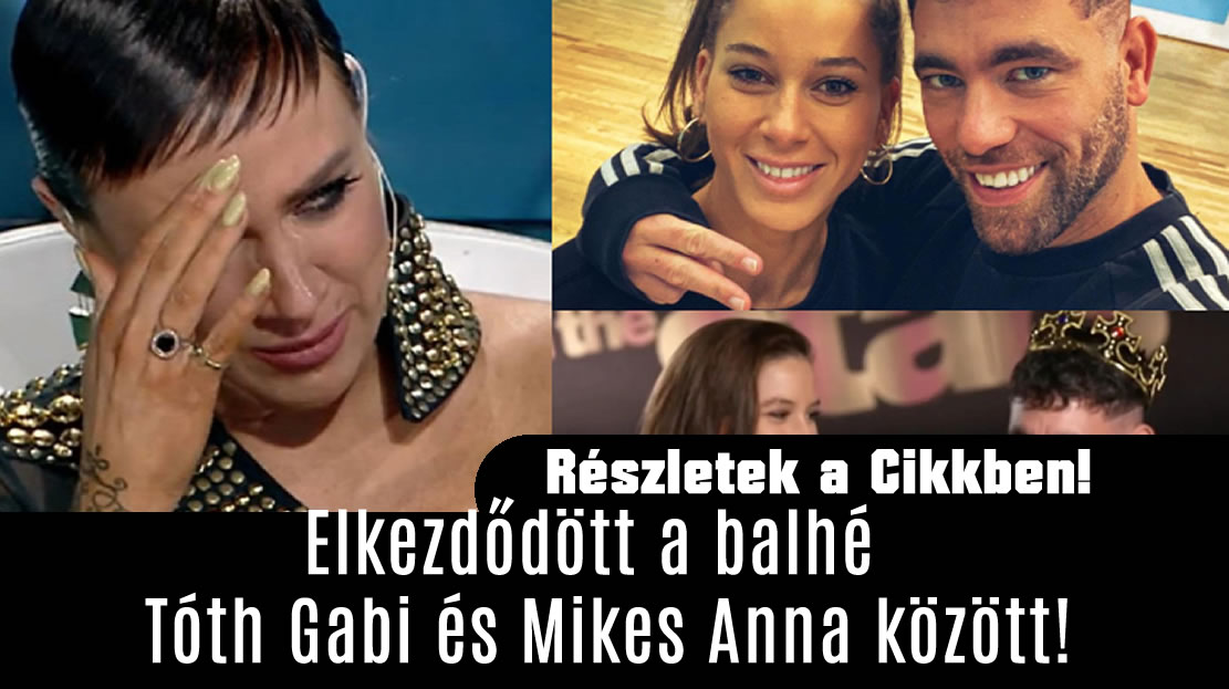 Elkezdődött a balhé Tóth Gabi és Mikes Anna között!