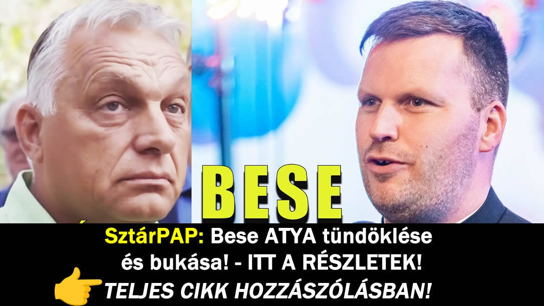 SztárPAP: Bese ATYA tündöklése és bukása! – ITT A RÉSZLETEK!