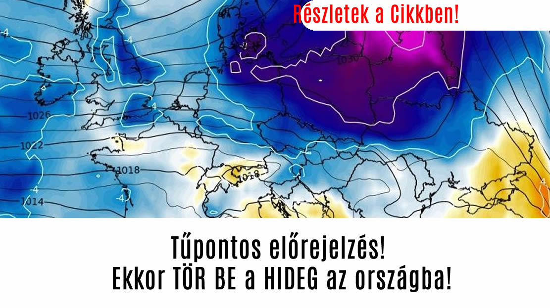 Tűpontos előrejelzés! Ekkor TÖR BE a HIDEG az országba!