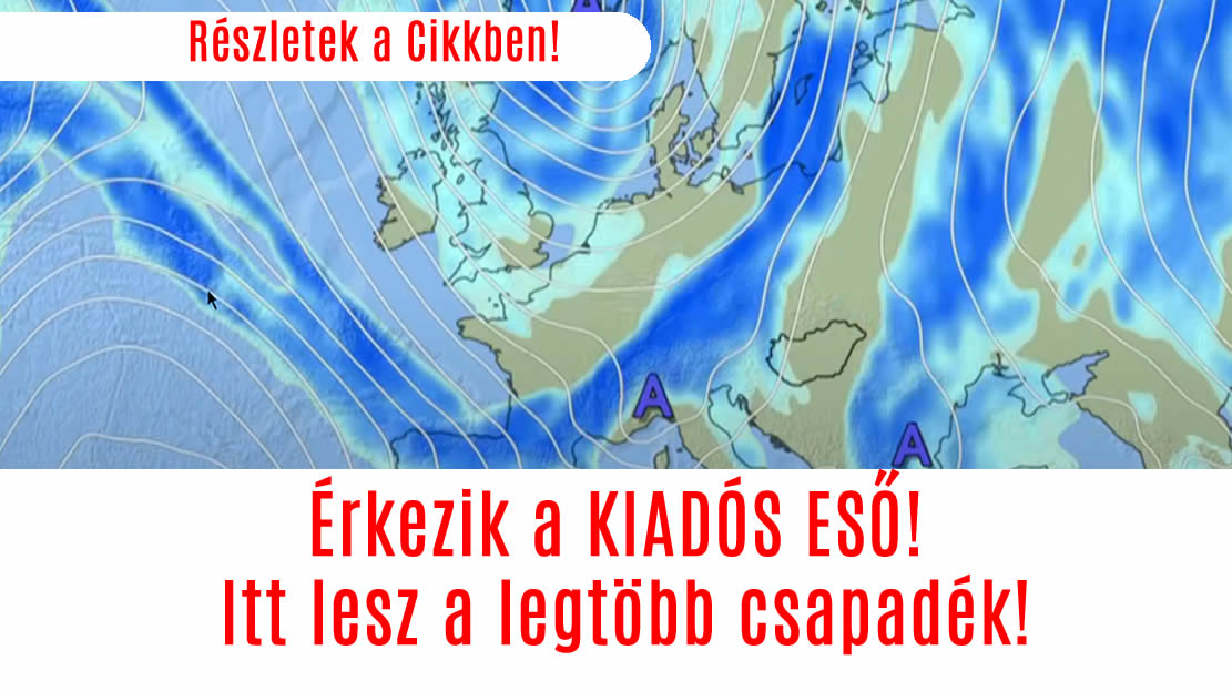 Érkezik a KIADÓS ESŐ! Itt lesz a legtöbb csapadék!