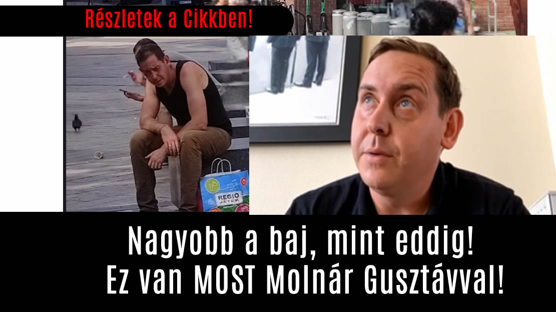 Nagyobb a baj, mint eddig! Ez van MOST Molnár Gusztávval!