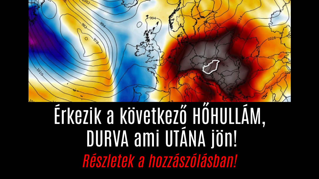 Érkezik a következő HŐHULLÁM, DURVA ami UTÁNA jön!