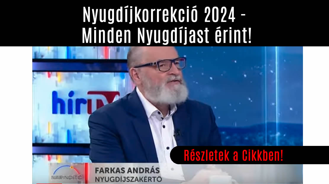 Nyugdíjkorrekció 2024 – Minden Nyugdíjast érint!