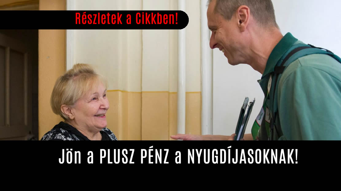 Jön a PLUSZ PÉNZ a NYUGDÍJASOKNAK!