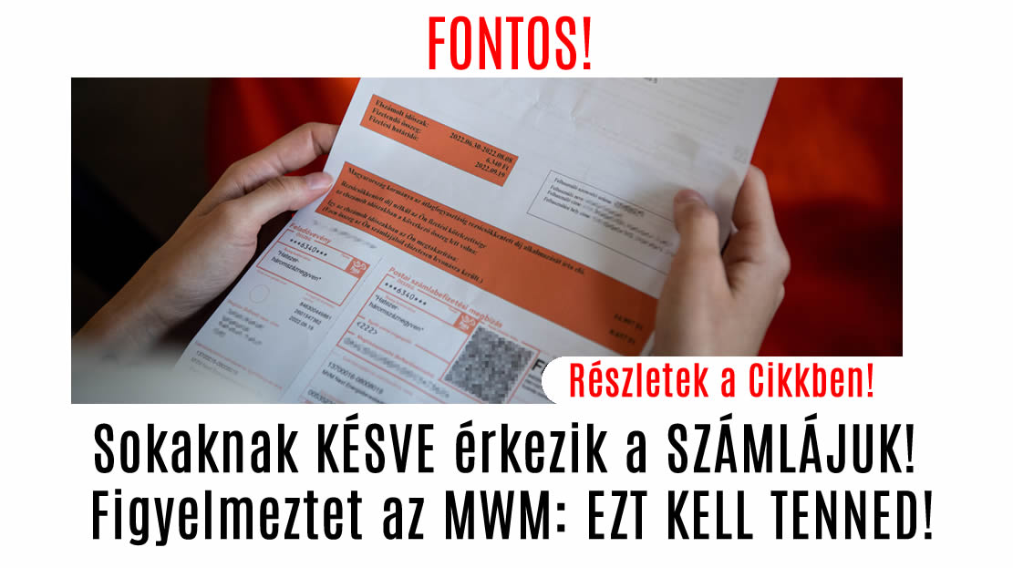 Sokaknak KÉSVE érkezik a SZÁMLÁJUK! Figyelmeztet az MWM: EZT KELL TENNED!