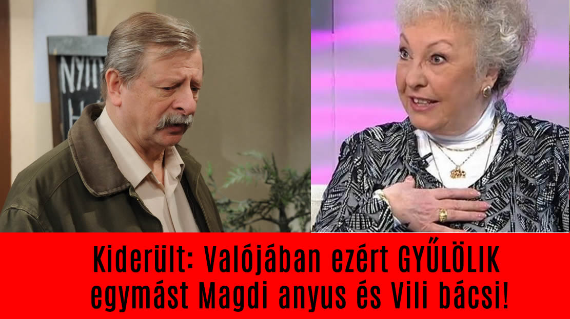 Kiderült: Valójában ezért GYŰLÖLIK egymást Magdi anyus és Vili bácsi!