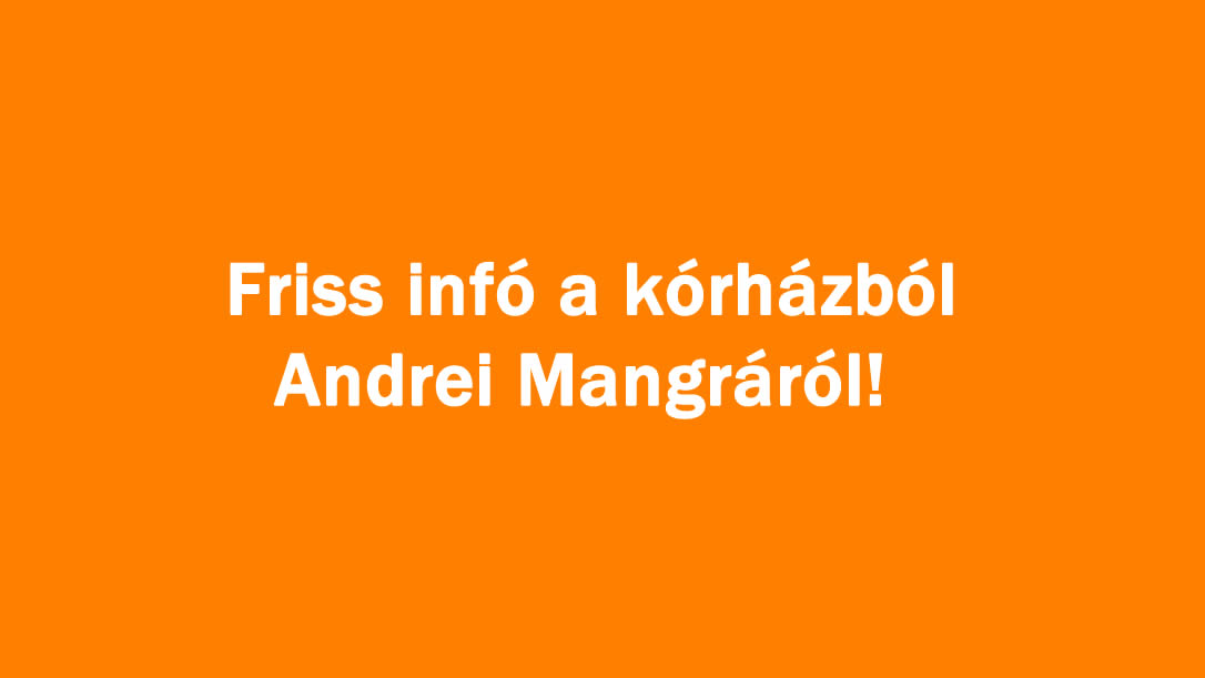 Friss infó a kórházból Andrei Mangráról!