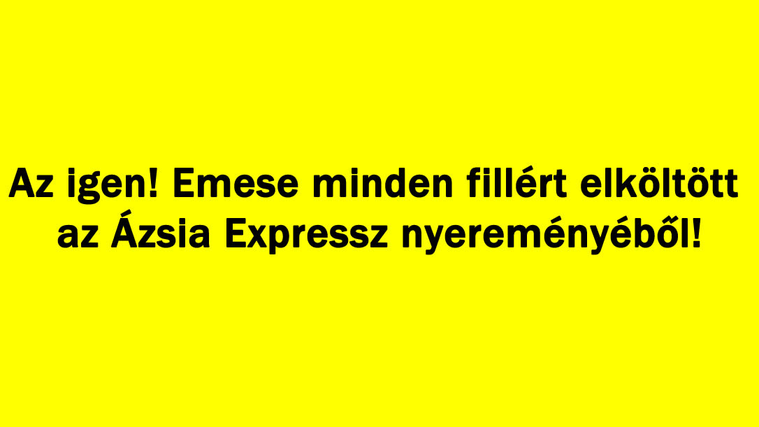 Az igen! Emese minden fillért elköltött az Ázsia Expressz nyereményéből!