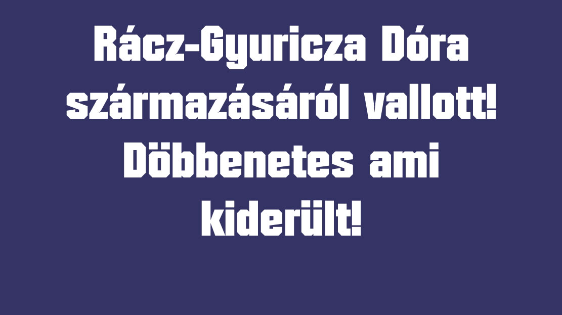 Rácz-Gyuricza Dóra származásáról vallott! Döbbenetes ami kiderült!