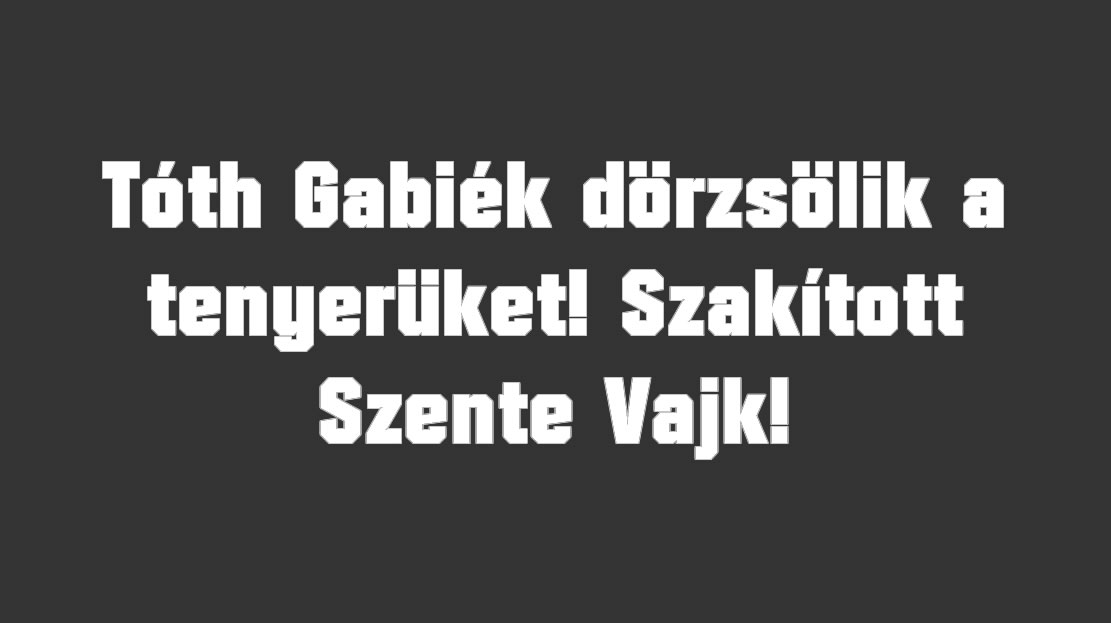 Tóth Gabiék dörzsölik a tenyerüket! Szakított Szente Vajk!