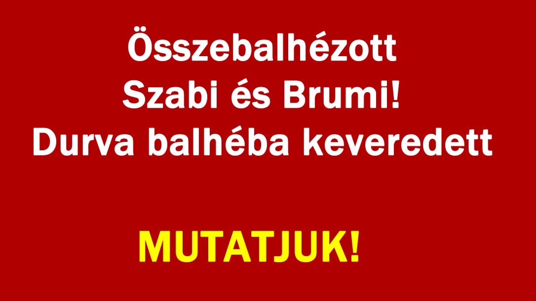 Összebalhézott Szabi és Brumi! Durva balhéba keveredett