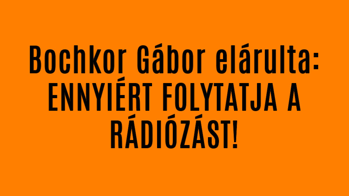 Bochkor Gábor elárulta: ENNYIÉRT FOLYTATJA A RÁDIÓZÁST!