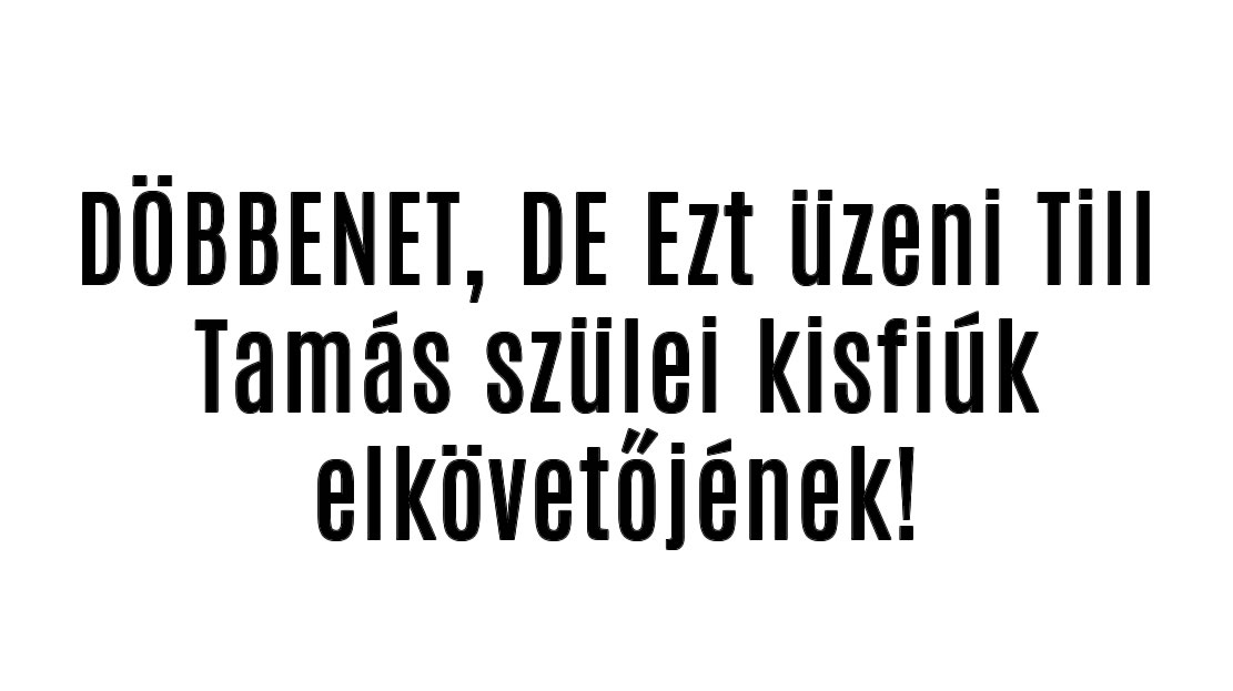 DÖBBENET, DE Ezt üzeni Till Tamás szülei kisfiúk elkövetőjének!