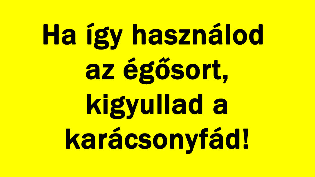 Ha így használod az égősort, kigyullad a karácsonyfád!