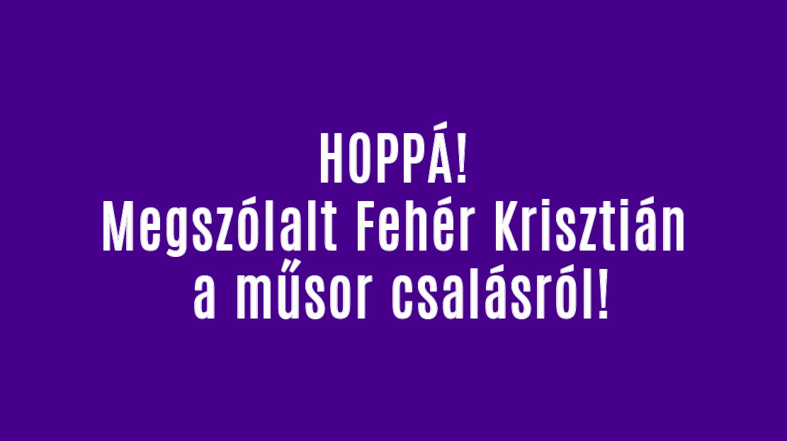 HOPPÁ! Megszólalt Fehér Krisztián a műsor csalásról!