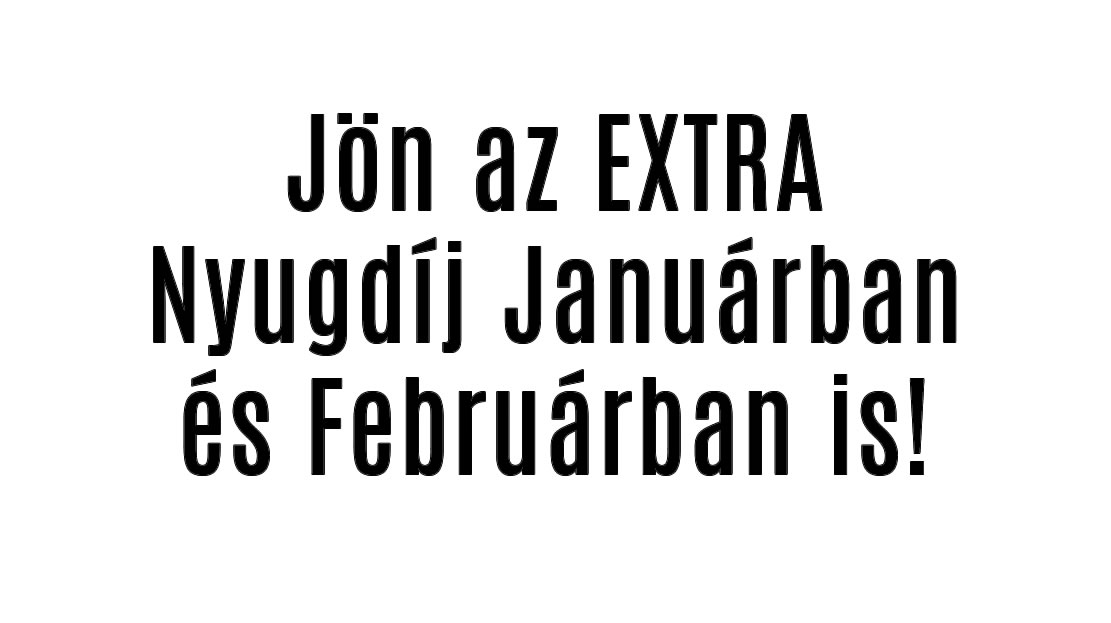 Jön az EXTRA Nyugdíj Januárban és Februárban is!