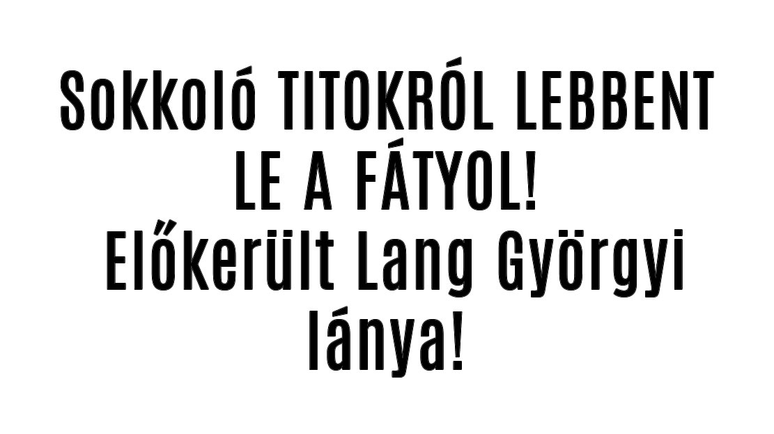 Sokkoló! Előkerült Lang Györgyi lánya!