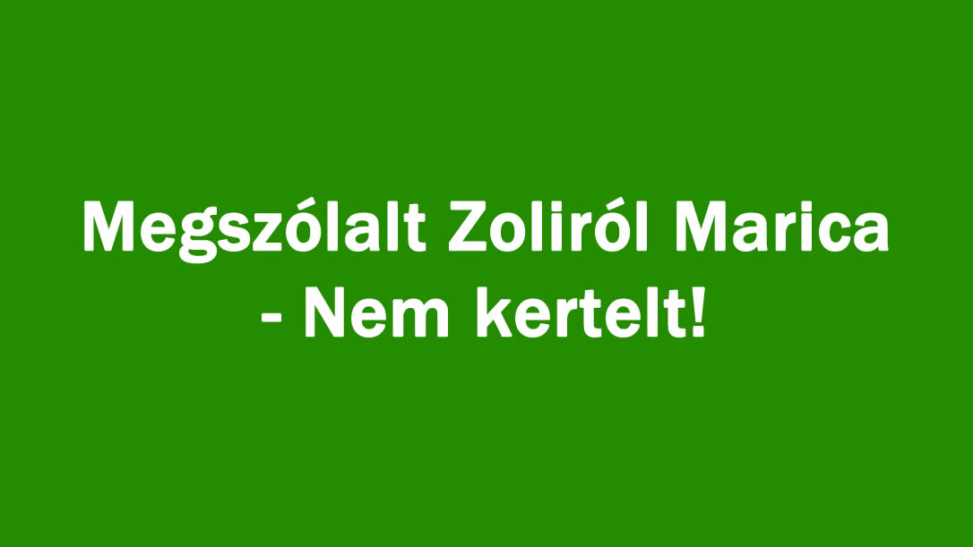 Megszólalt Zoliról Marica – Nem kertelt!