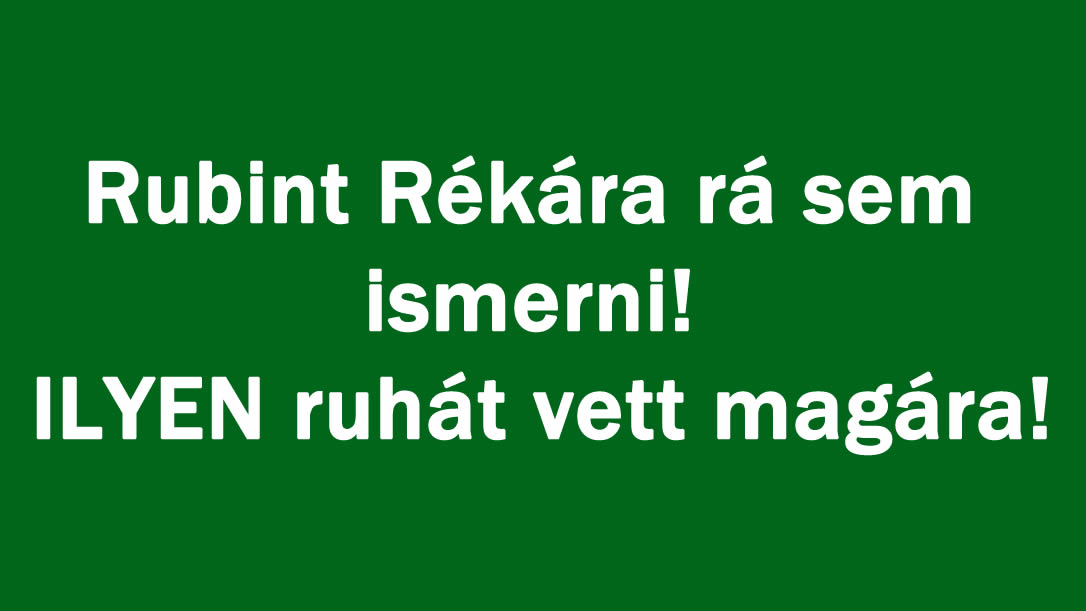 Rubint Rékára rá sem ismerni! ILYEN ruhát vett magára!