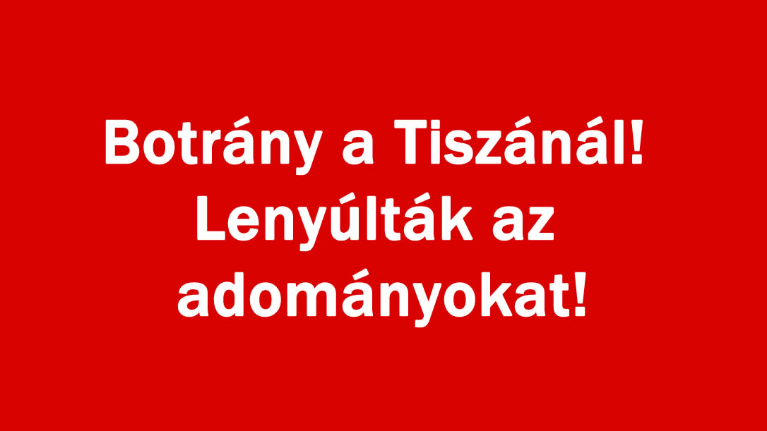 Botrány a Tiszánál! Lenyúlták az adományokat!