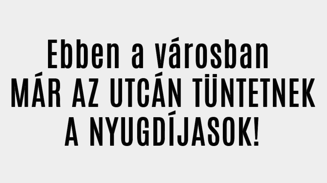 Ebben a városban MÁR AZ UTCÁN TÜNTETNEK A NYUGDÍJASOK!