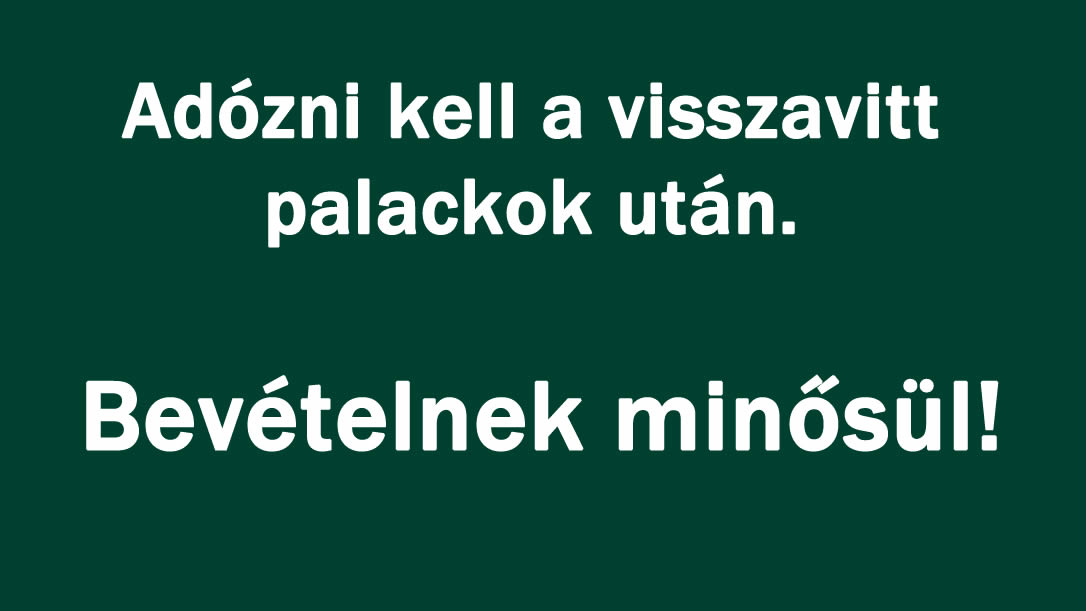 Adózni kell a visszavitt palackok után. Bevételnek minősül!