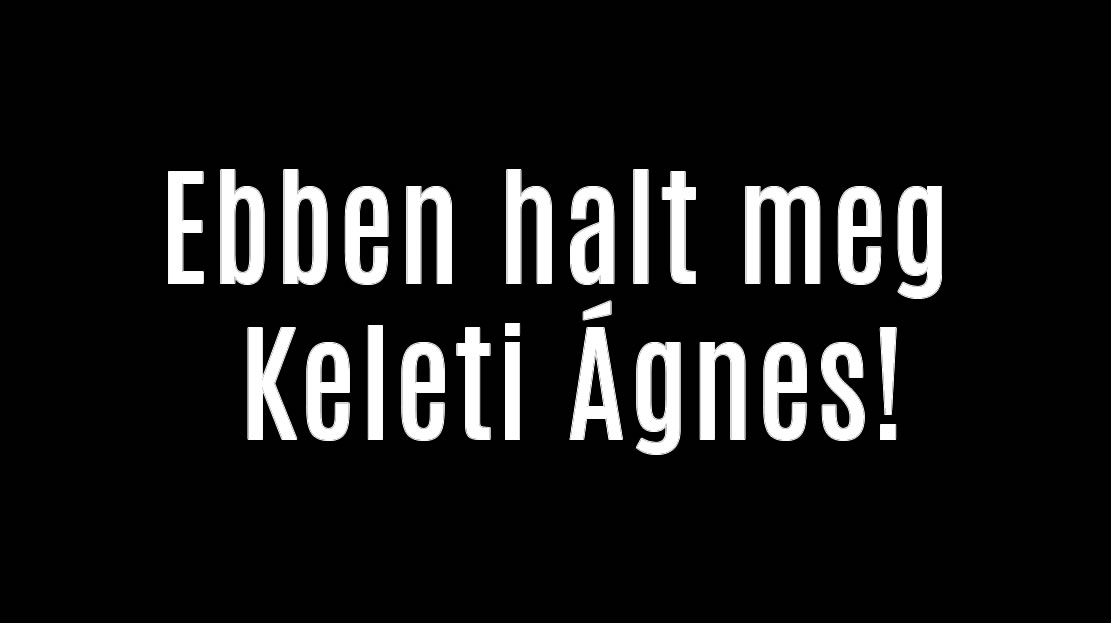 Ebben halt meg Keleti Ágnes!