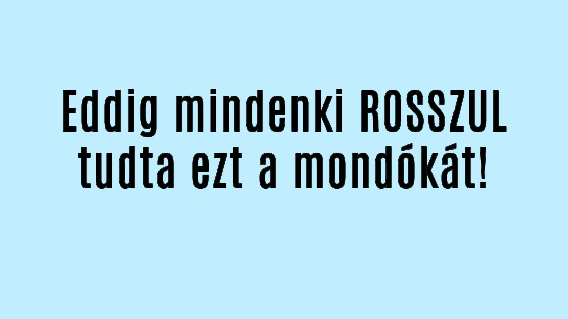 Eddig mindenki ROSSZUL tudta ezt a mondókát!