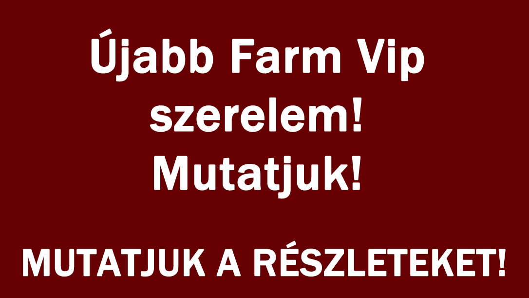 Újabb Farm Vip szerelem! Mutatjuk!