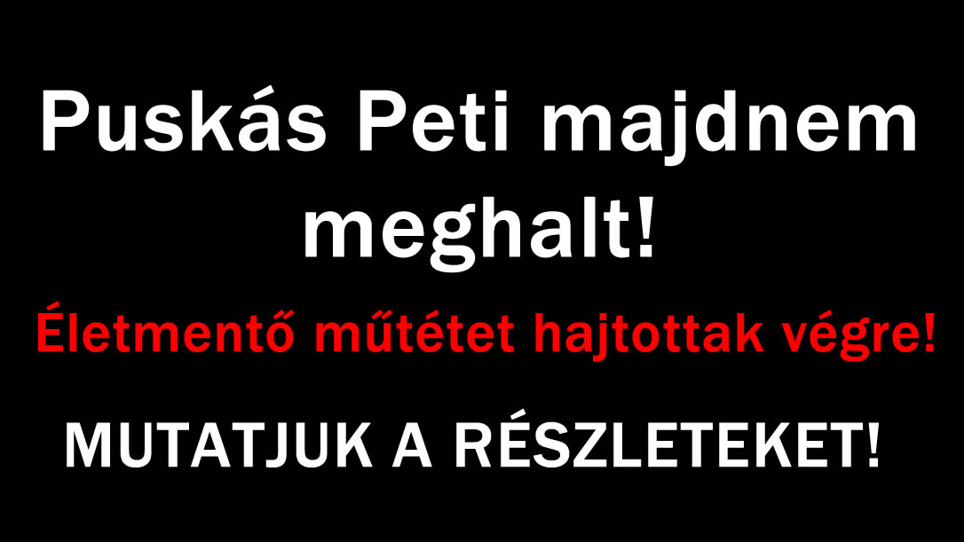 Petin életmentő műtétet hajtottak végre!