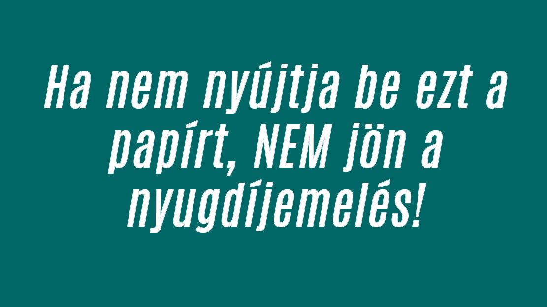 Ha nem nyújtja be ezt a papírt, NEM jön a nyugdíjemelés!