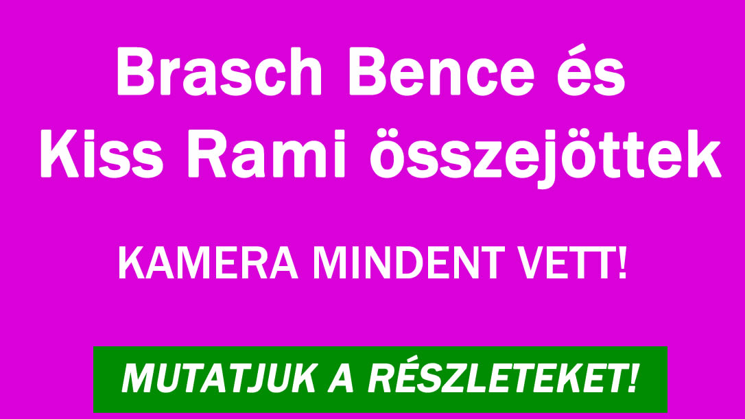 Brasch Bence és Rami együtt!