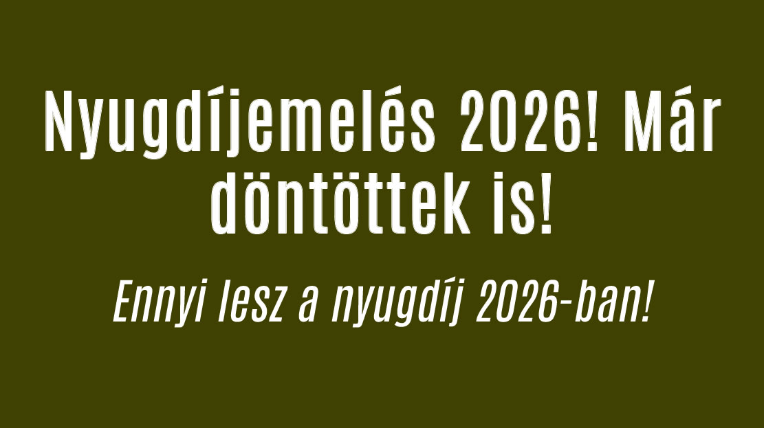 Nyugdíjemelés 2026! Már döntöttek is!