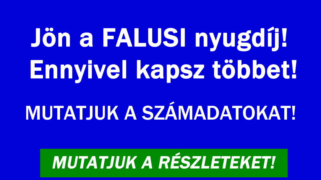 Jön a FALUSI nyugdíj! Ennyivel kapsz többet!