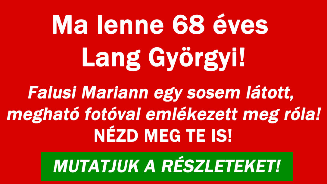 Ma lenne 68 éves Lang Györgyi