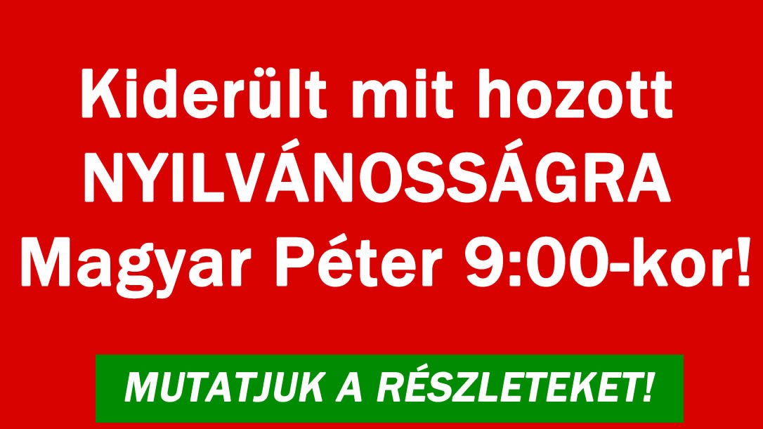 Kiderült mit hozott Magyar Péter!