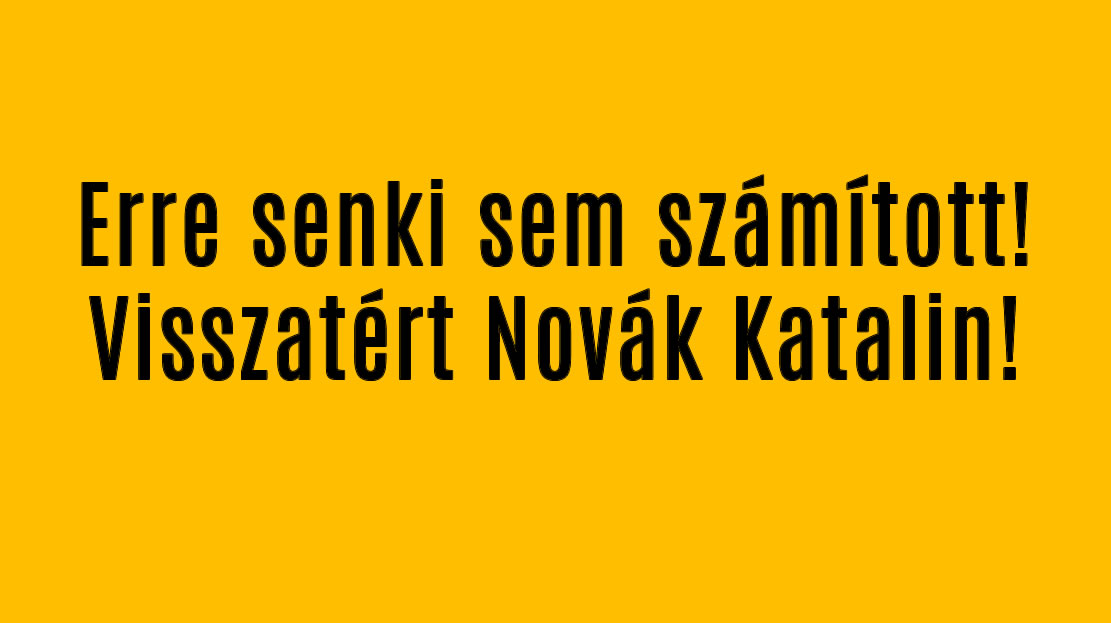 Visszatért Novák Katalin!