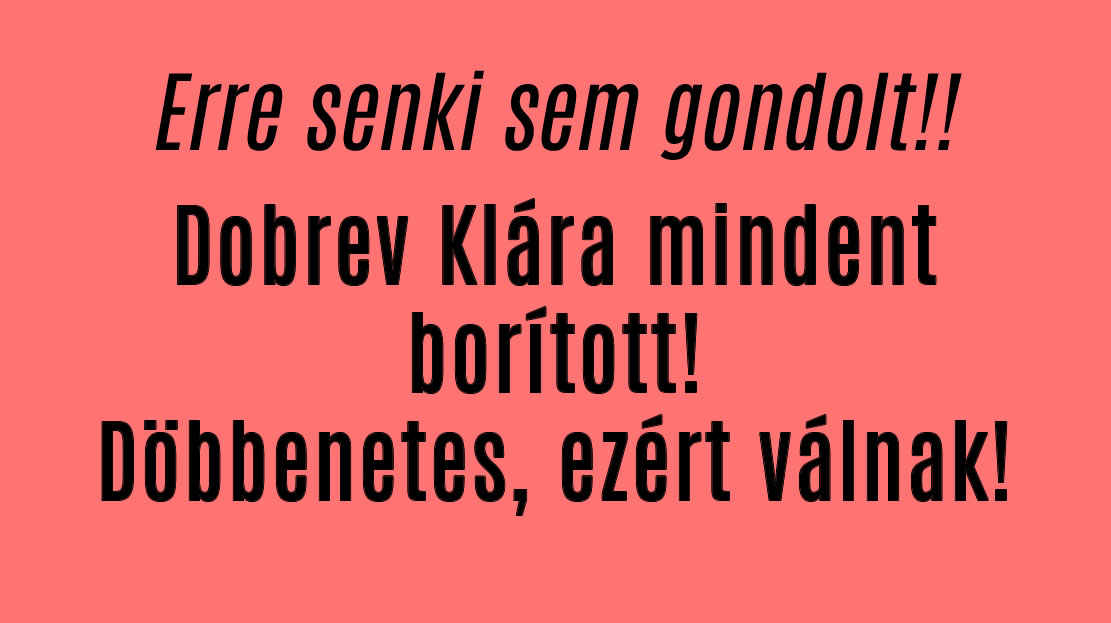 Dobrev Klára Kitálalt! Döbbenetes, ezért válnak!
