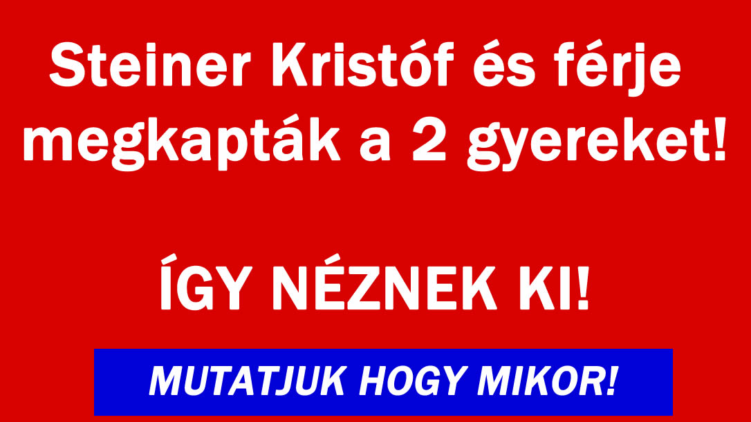 Steiner Kristóf és párja megkapták a vágyukat!