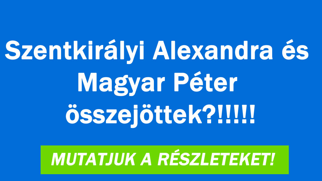 Szentkirályi Alexandra és Magyar Péter!