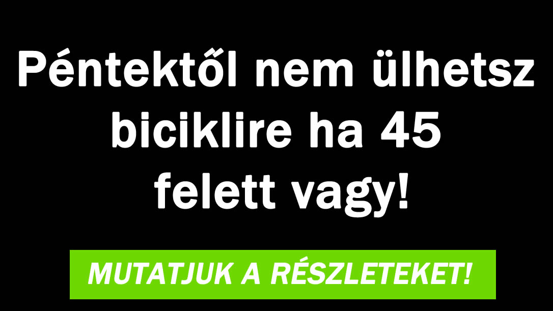 Péntektől nem ülhetsz biciklire ha 45 felett vagy!