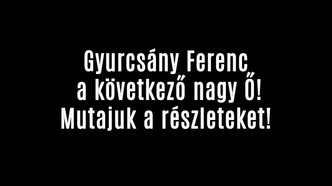 Gyurcsány a következő nagy Ő! Mutajuk!
