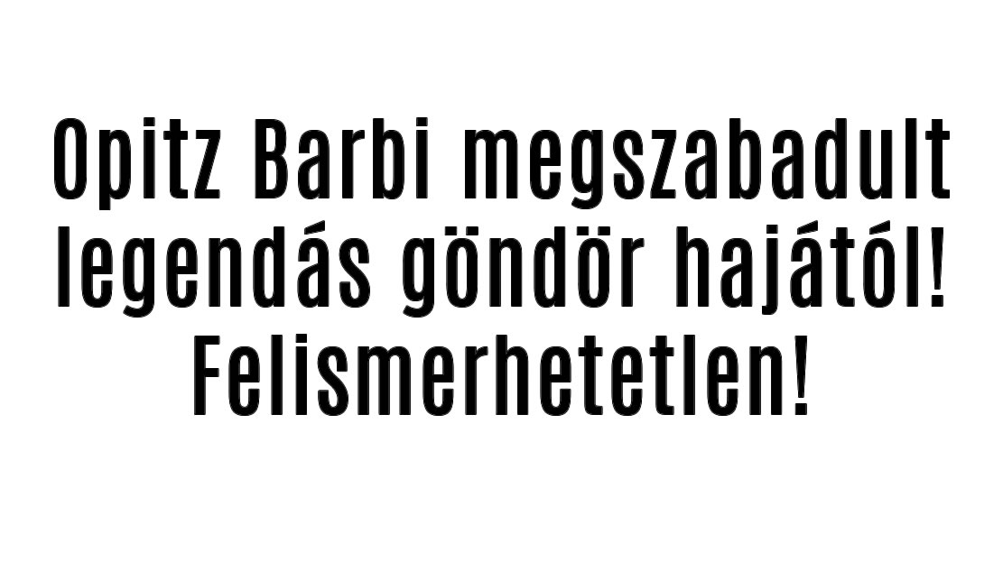 Opitz Barbi megszabadult legendás göndör hajától!