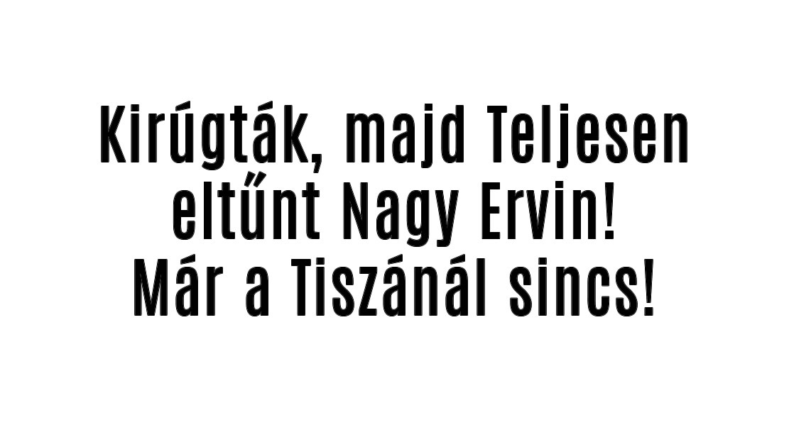 Kirúgták, majd Teljesen eltűnt Nagy Ervin!
