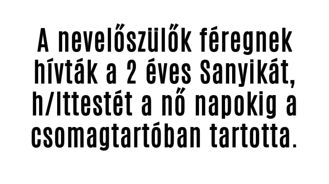 Így vesztette életét a csomagtartóba tett 2 éves Sanyika.