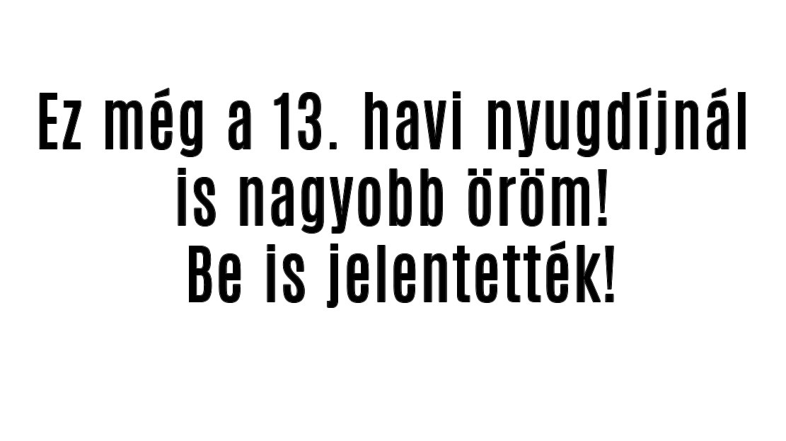 Ez még a 13. havi nyugdíjnál is nagyobb öröm! Be is jelentették!