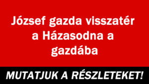 József gazda visszatér a Házasodna a gazdába