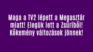 Maga a TV2 lépett a Megasztár miatt! Elegük lett!